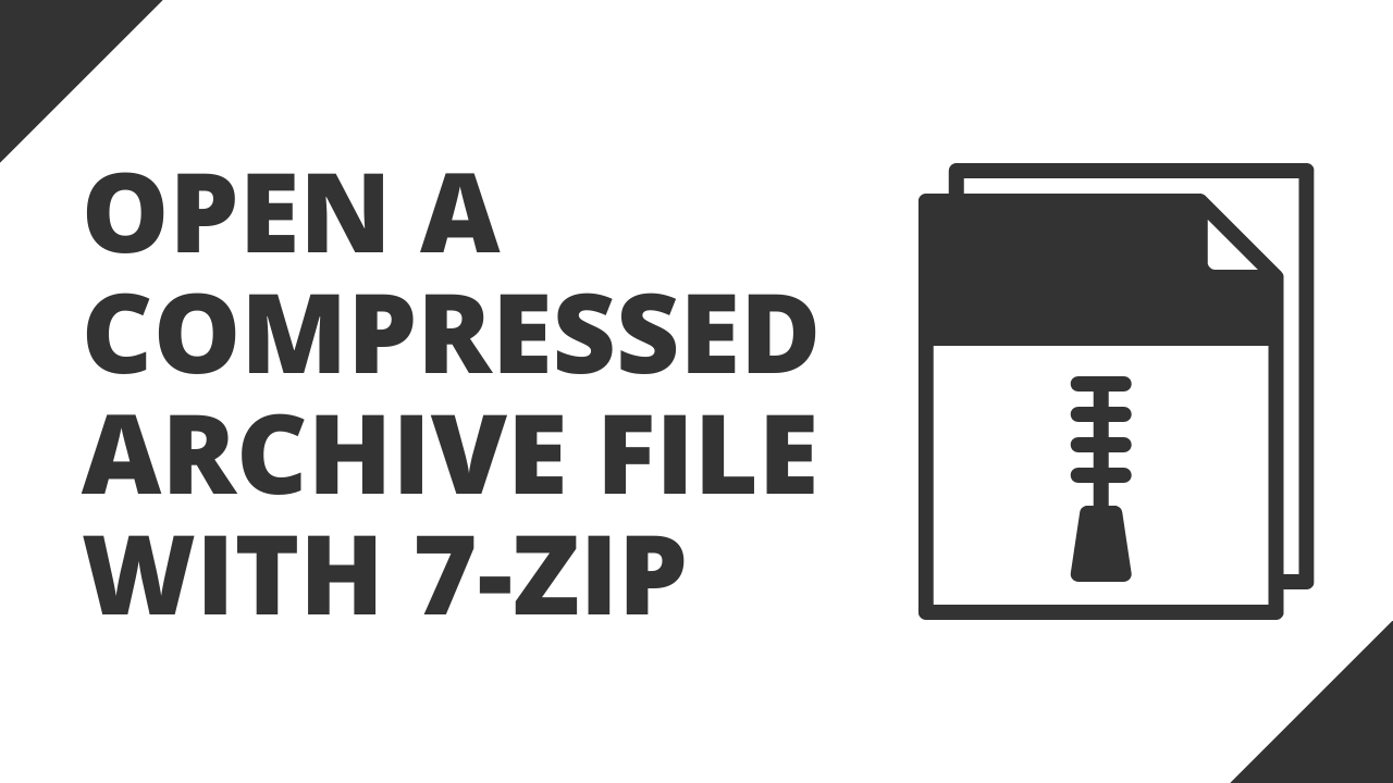 How to open a compressed archive file with 7Zip