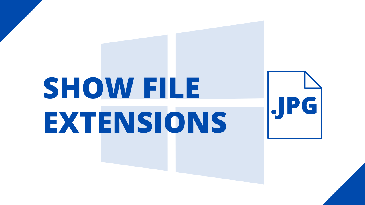 How to show file extensions in Windows 10 or 11