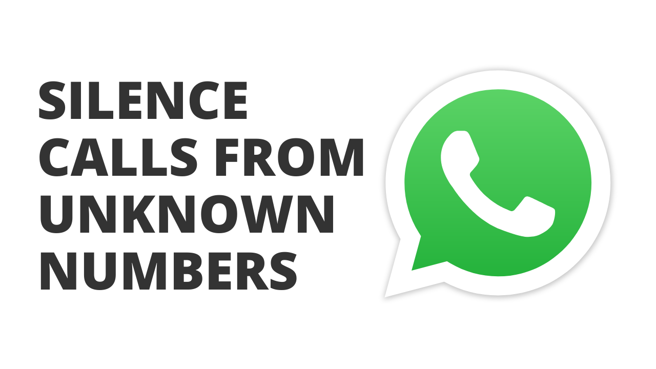 How to silence calls from unknown numbers on WhatsApp