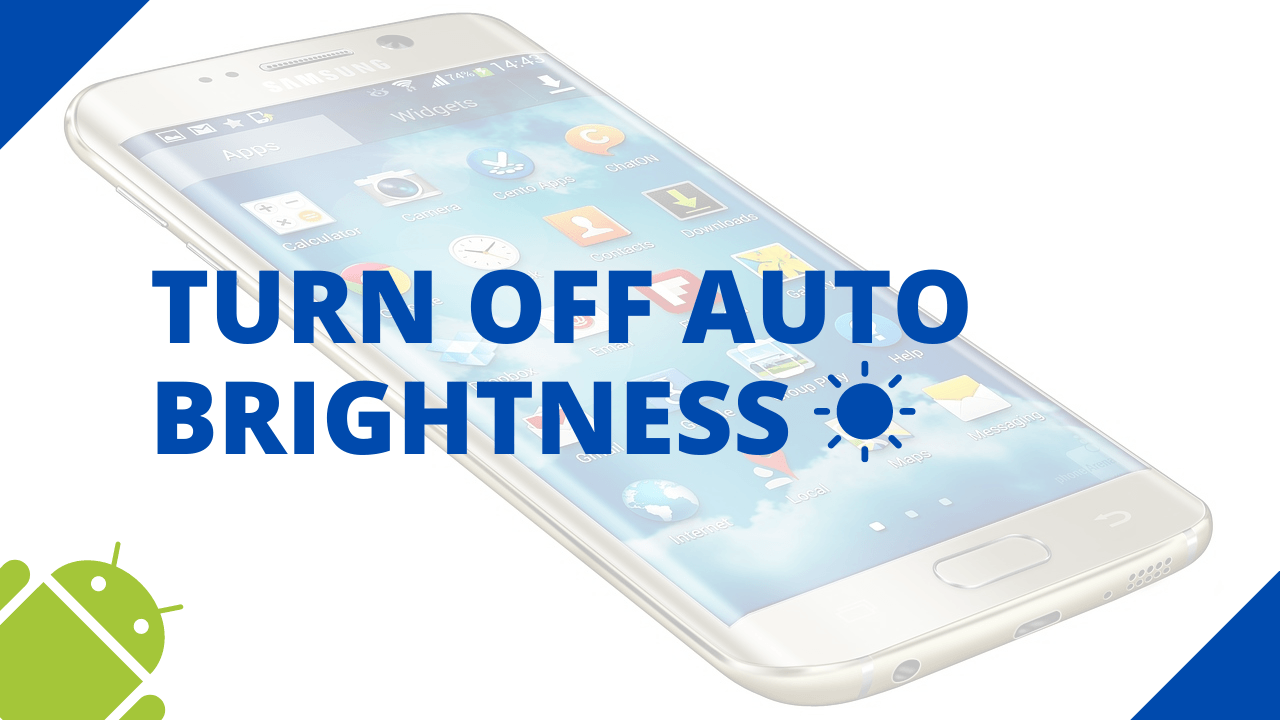 How to turn off auto brightness on a Samsung phone